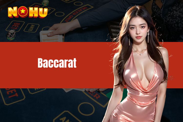 Baccarat - Thông tin hấp dẫn về trò chơi mà bạn nên biết