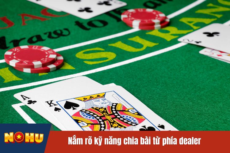 Nắm rõ kỹ năng chia bài từ phía dealer