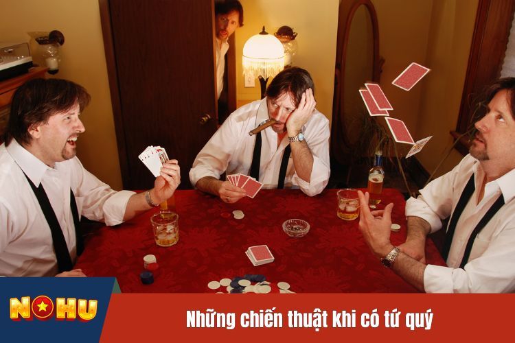 Những chiến thuật khi có tứ quý