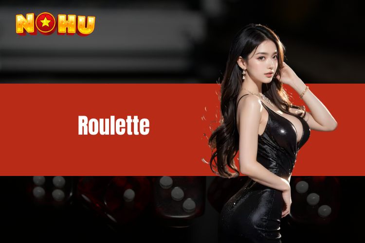 Roulette - Cơn sốt game casino cược thủ không nên bỏ lỡ