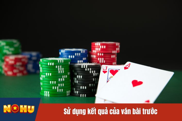 Sử dụng kết quả của ván bài trước