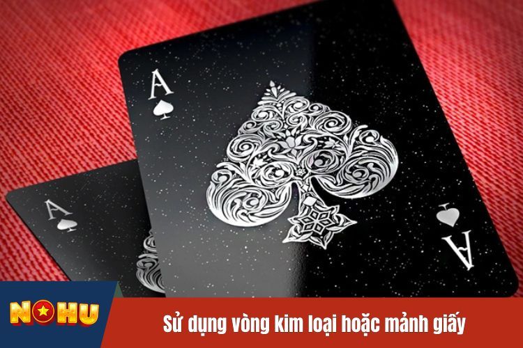 Sử dụng vòng kim loại hoặc mảnh giấy