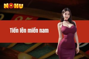 Tiến lên miền Nam - Trò chơi đánh bài top 1 tại nhà cái