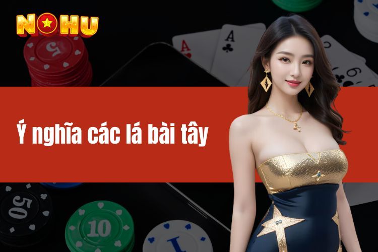 Ý nghĩa các lá bài tây - Giải mã ý nghĩa các lá bài từ A - Z